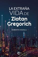 La extraña vida de Zlatan Gregorich