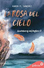 La rosa del cielo (Guardianes del destino 2)