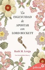 La ingenuidad de apostar con Lord Beckett (Los irresistibles Beau 5)