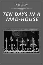 Ten Days in a Mad House