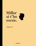 Millor si t'ho escric