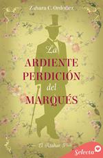 La ardiente perdición del marqués (El azahar 5)