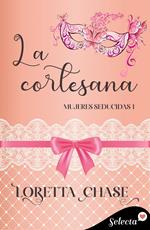 La cortesana (Mujeres seducidas 1)