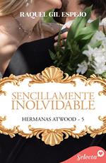 Sencillamente inolvidable (Hermanas Atwood 5)