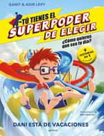 Tú tienes el Superpoder de Elegir 2 - Dani está de vacaciones