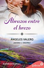 Abrazos entre el brezo (Sucedió en Escocia 1)