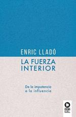 La fuerza interior: De la impotencia a la influencia