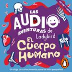 El cuerpo humano (Latino) (Las audioaventuras de Ladybird)