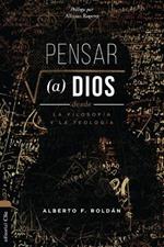 Pensar a Dios Desde La Filosof?a Y La Teolog?a: Problema Y Misterio