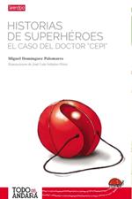 Historias de superhéroes. El caso del doctor Cepi