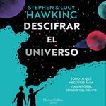 Descifrar el universo (Todo lo que necesitas para viajar por el espacio y el tiempo)