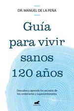 Guía para vivir sanos 120 años