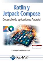 Kotlin y Jetpack Compose. Desarrollo de aplicaciones Android