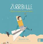 Zurribulle. Meglio... pensare prima di agire!