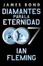 Diamantes para la eternidad (James Bond, agente 007 4)