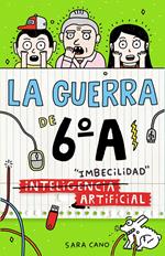 La guerra de 6ºA 3 - (Inteligencia) Imbecilidad artificial