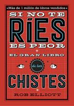 Si no te ríes, es peor. El gran libro de los chistes