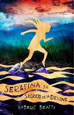 Serafina y el secreto de su destino (Serafina 3)