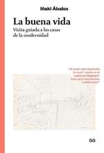 La Buena Vida: Visita Guiada a Las Casas de la Modernidad