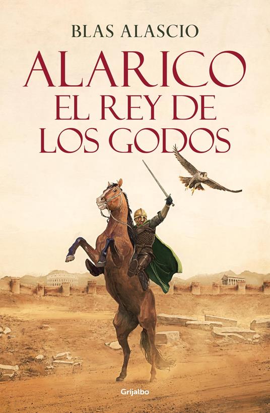 Alarico. El rey de los godos (Bilogía Alarico 1)