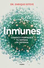 Inmunes. Conoce y fortalece tu sistema de defensa