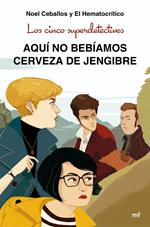 Los cinco superdetectives: Aquí no bebíamos cerveza de jengibre