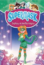 Supermask 3 - Sophia y el desfile mágico