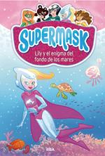 Supermask 5 - Lily y el enigma del fondo de los mares