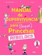 Manual de supervivencia para (super) princesas rebeldes