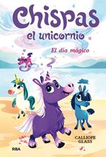 Chispas el unicornio 1 - El día mágico