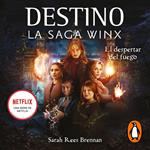 Destino. La saga Winx 2 - El despertar del fuego