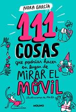 111 cosas que podrías hacer en lugar de mirar el móvil (111 cosas)