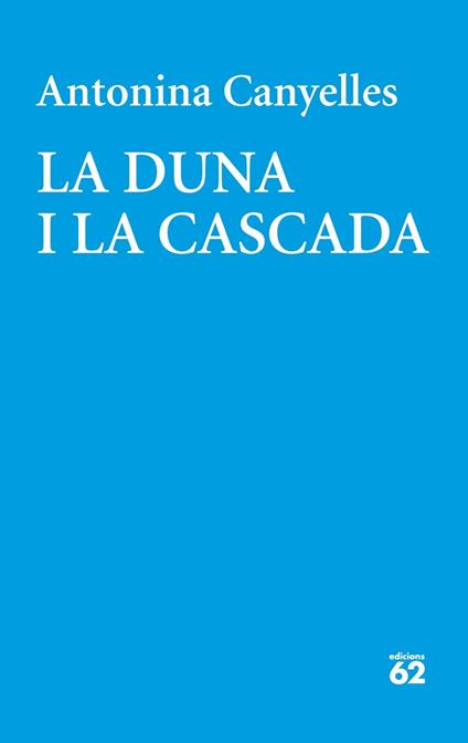 La duna i la cascada - Antonina Canyelles Colom - ebook