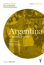 Argentina. La apertura al mundo. Tomo 3 (1880-1930)