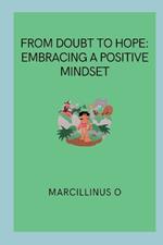From Doubt to Hope: Embracing a Positive Mindset