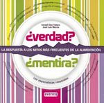 Verdad? Mentira?: La Respuesta A los Mitos Mas Frecuentes de la Alimentacion