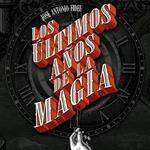 Los últimos años de la magia