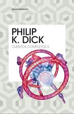 Cuentos completos V (Philip K. Dick )