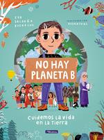 No hay planeta B. Cuidemos la vida en la Tierra