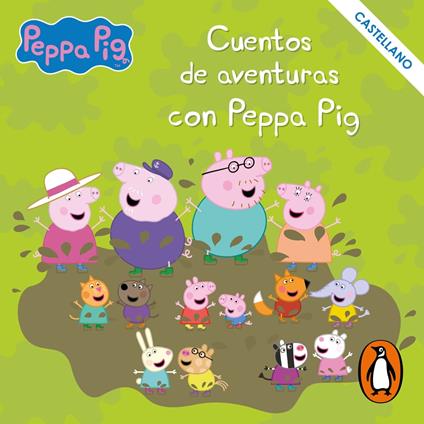 Peppa Pig. Recopilatorio de cuentos - Cuentos de aventuras con Peppa Pig (castellano)