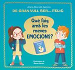 De gran vull ser... feliç. Què faig amb les meves emocions?