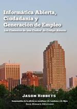 Informatica Abierta, Ciudadania y Generacion de Empleo. Los Cimientos de una Ciudad de Codigo Abierto