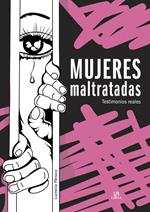 Mujeres maltratadas, testimonios reales