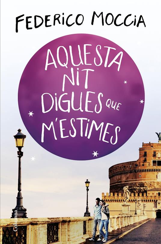 Aquesta nit digues que m'estimes - Federico Moccia,SALVADOR COMPANY GIMENO,Anna Torcal García - ebook