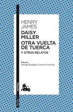 Daisy Miller / Otra vuelta de tuerca / Otros relatos