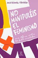 No manipuléis el feminismo