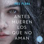 Antes mueren los que no aman