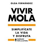 Vivir mola. Simplifícate la vida y disfruta