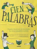 CIEN PALABRAS - Pequeño Diccionario de Autoridades, por Rosa Navarro Durán