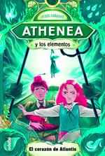 Athenea y los elementos 2. El corazón de Atlantis